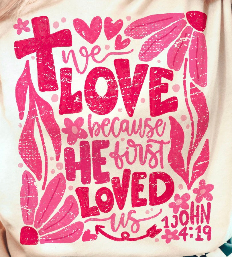 We Love Because He first Loved Us Sweatshirt